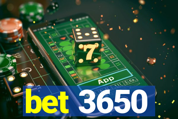 bet 3650