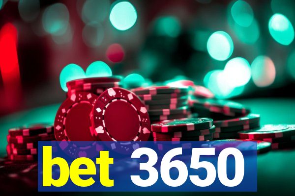 bet 3650