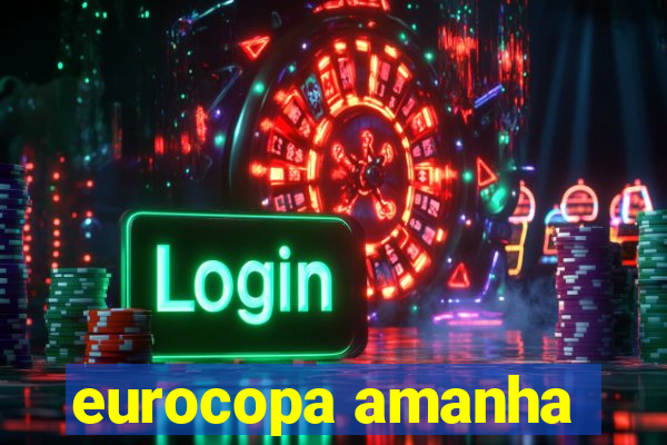 eurocopa amanha