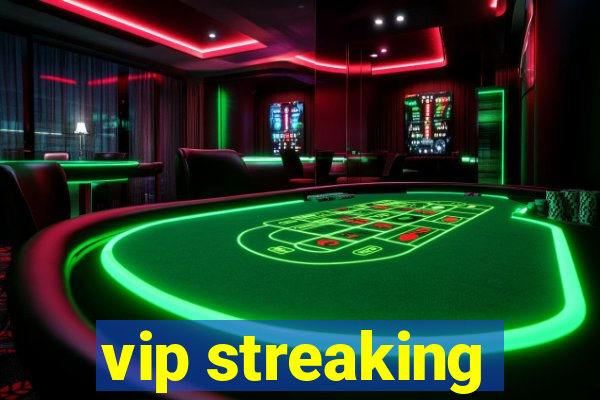 vip streaking