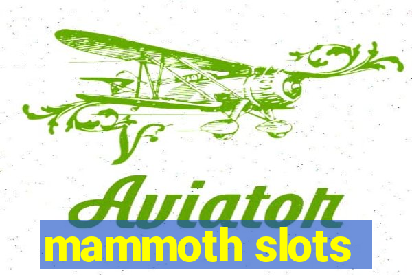 mammoth slots