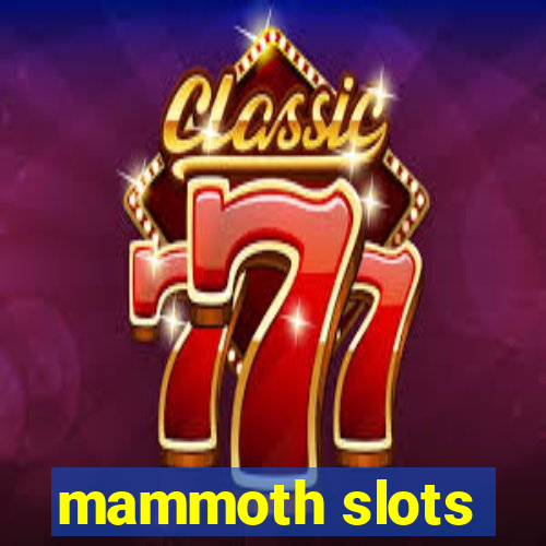 mammoth slots