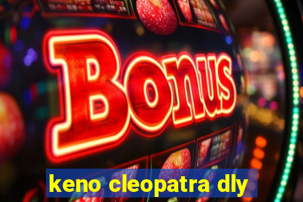 keno cleopatra dly