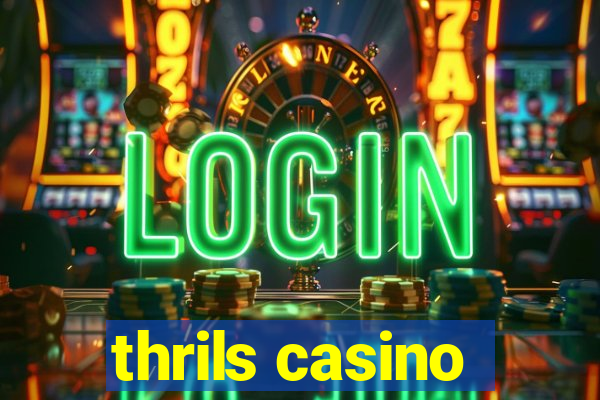 thrils casino