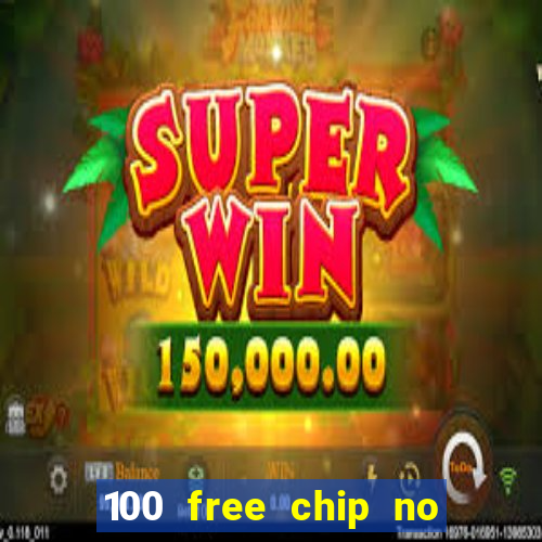 100 free chip no deposit casino