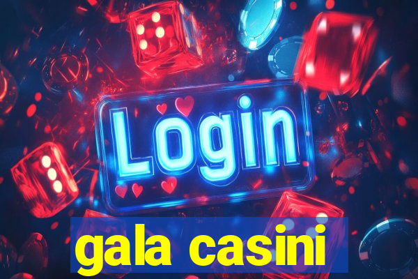 gala casini