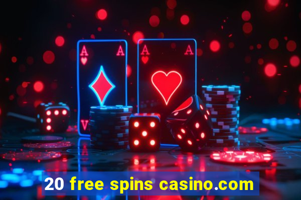 20 free spins casino.com