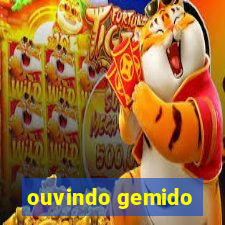 ouvindo gemido