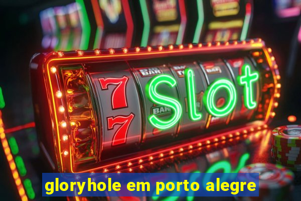 gloryhole em porto alegre