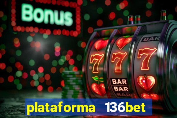 plataforma 136bet paga mesmo