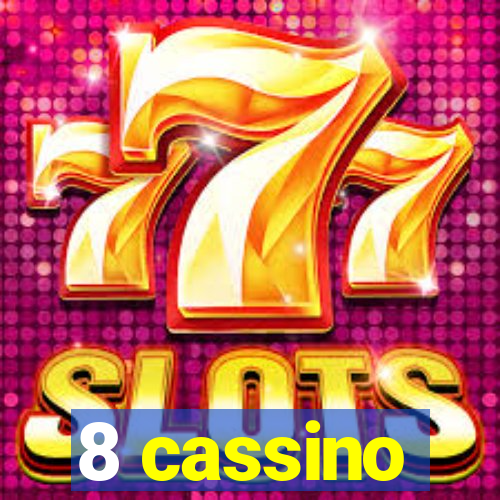 8 cassino