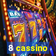 8 cassino