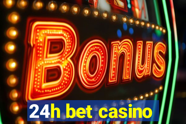 24h bet casino