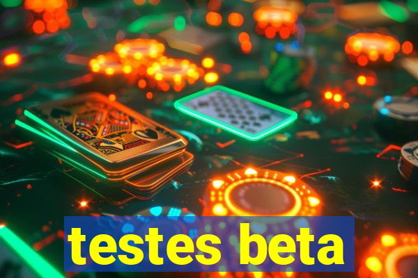 testes beta