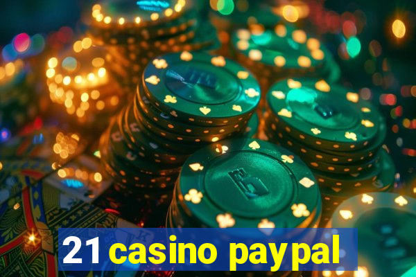 21 casino paypal