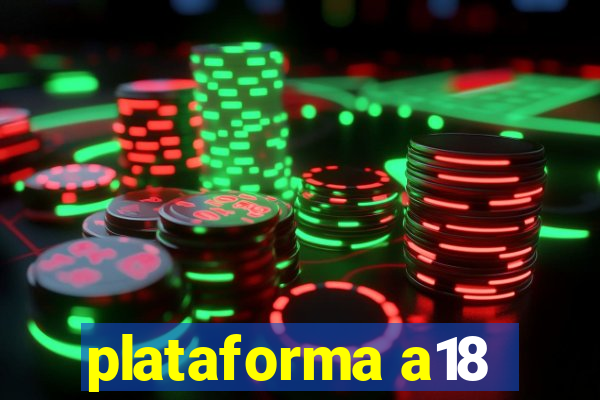 plataforma a18