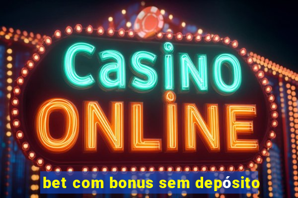 bet com bonus sem depósito