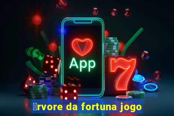 谩rvore da fortuna jogo