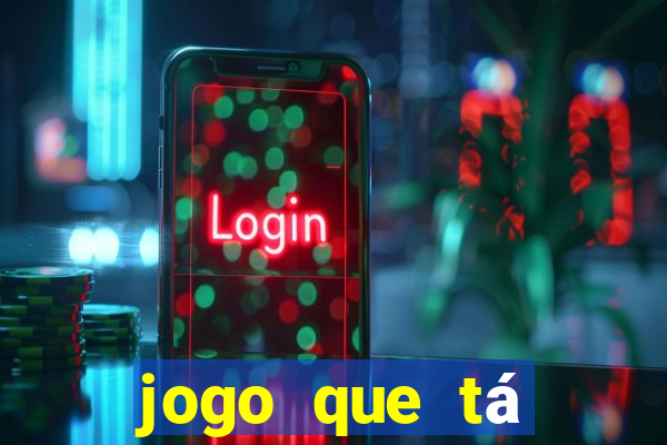 jogo que tá pagando dinheiro