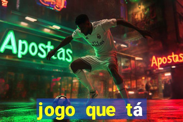 jogo que tá pagando dinheiro