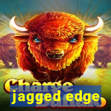 jagged edge