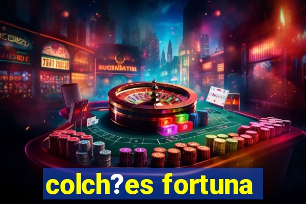 colch?es fortuna