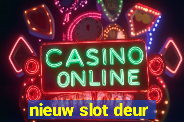 nieuw slot deur