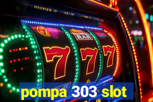 pompa 303 slot