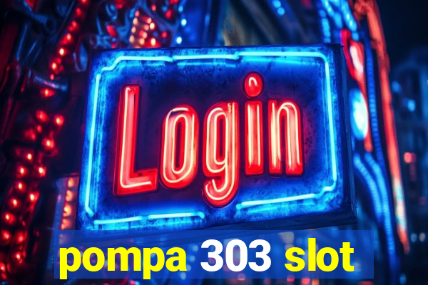 pompa 303 slot