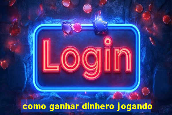 como ganhar dinhero jogando