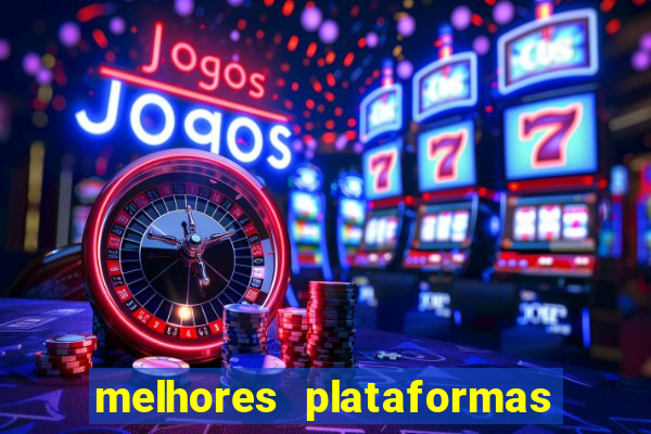 melhores plataformas de jogos slots