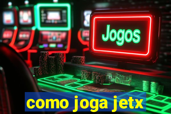 como joga jetx