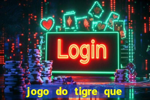 jogo do tigre que dá b?nus para jogar