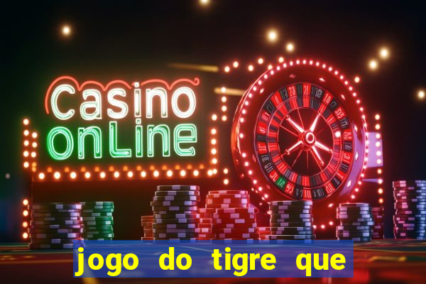 jogo do tigre que dá b?nus para jogar