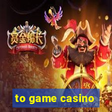 to game casino