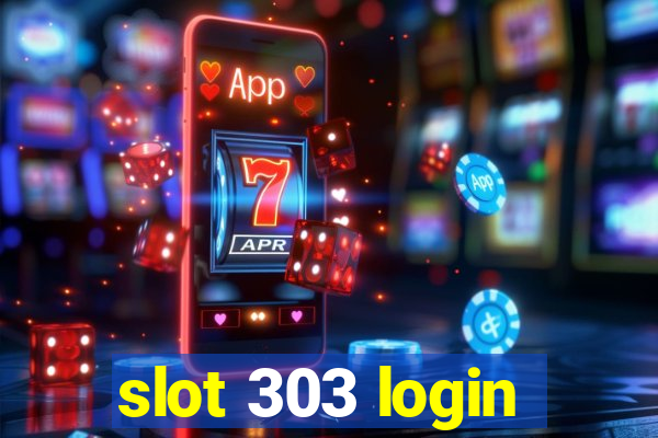 slot 303 login