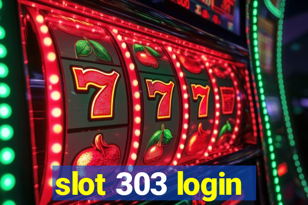 slot 303 login