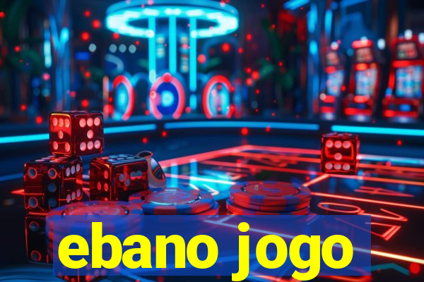 ebano jogo