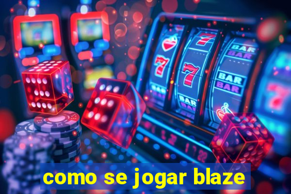 como se jogar blaze