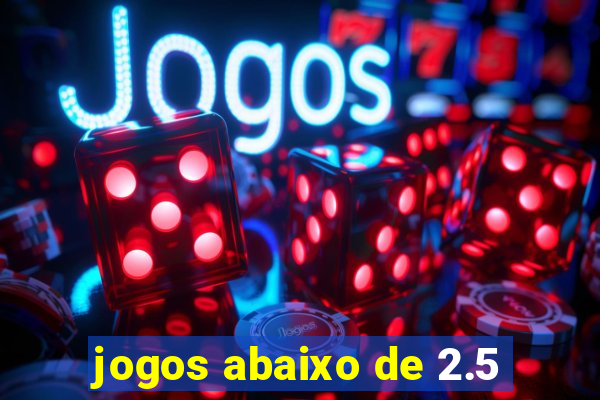 jogos abaixo de 2.5