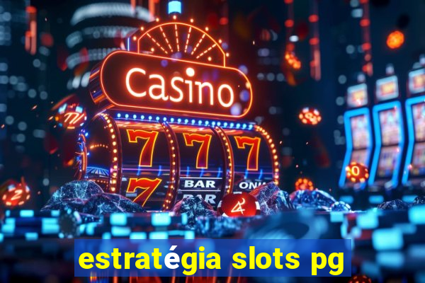 estratégia slots pg