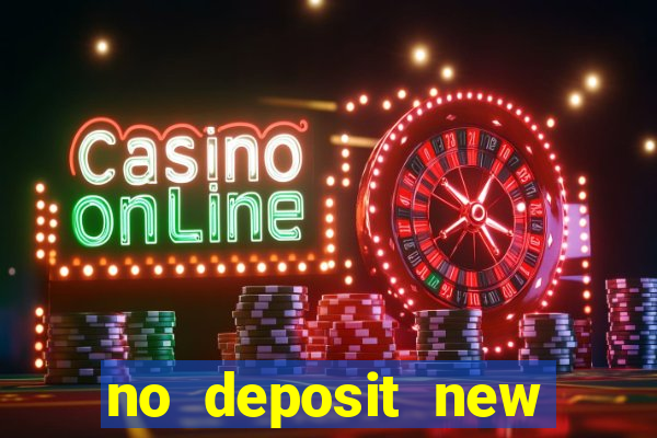 no deposit new online casino