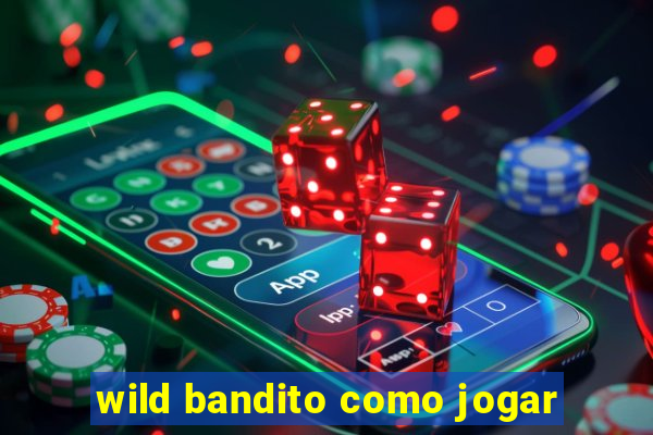 wild bandito como jogar