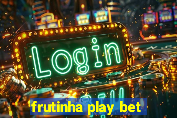 frutinha play bet