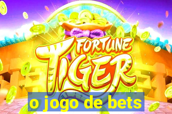 o jogo de bets