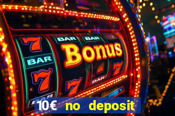 10€ no deposit bonus casino