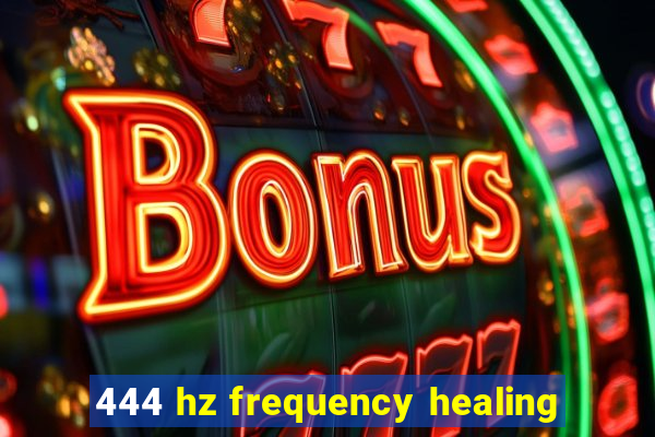 444 hz frequency healing