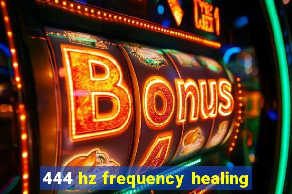 444 hz frequency healing