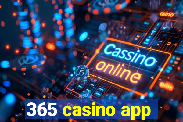 365 casino app