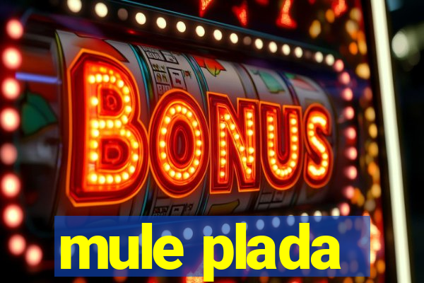 mule plada